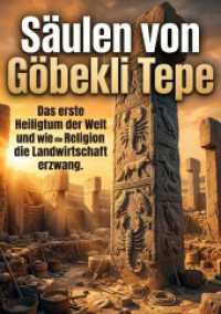 S&auml;ulen von G&ouml;bekli Tepe : Das erste Heiligtum der Welt und wie die Religion die Landwirtschaft erzwang.DE