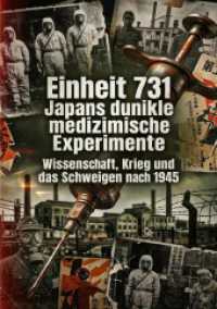 Einheit 731: Japans dunkle medizinische Experimente : Wissenschaft, Krieg und das Schweigen nach 1945.DE