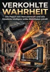 Verkohlte Wahrheit : Die Papyri von Herculaneum und wie K&uuml;nstliche Intelligenz antike Bibliotheken entrollt.DE