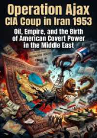 Operation Ajax: CIA Coup in Iran 1953 : Oil, Empire, and the Birth of American Covert Power in the Middle East.DE