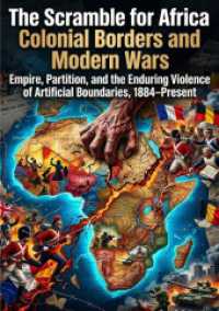 The Scramble for Africa: Colonial Borders and Modern Wars : Empire, Partition, and the Enduring Violence of Artificial Boundaries, 1884-Present.DE