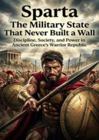 Sparta: The Military State That Never Built a Wall : Discipline, Society, and Power in Ancient Greece's Warrior Republic.DE