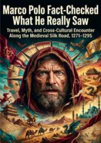 Marco Polo Fact-Checked: What He Really Saw : Travel, Myth, and Cross Cultural Encounter Along the Medieval Silk Road, 1271-1295.DE