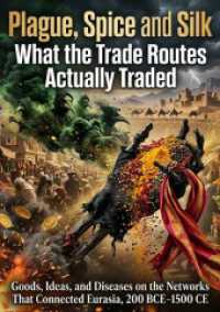 Plague, Spice and Silk: What the Trade Routes Actually Traded : Goods, Ideas, and Diseases on the Networks That Connected Eurasia, 200 BCE-1500 CE.DE