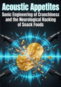 Acoustic Appetites : Sonic Engineering of Crunchiness and the Neurological Hacking of Snack Foods.DE