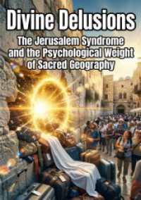 Divine Delusions : The Jerusalem Syndrome and the Psychological Weight of Sacred Geography.DE