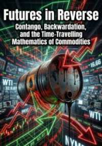 Futures in Reverse : Contango， Backwardation， and the Time-Traveling Mathematics of Commodities.DE