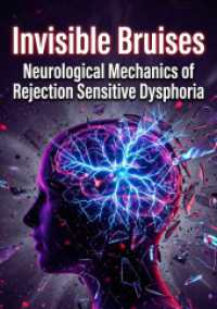 Invisible Bruises : Neurological Mechanics of Rejection Sensitive Dysphoria.DE