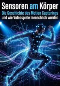 Sensoren am K&ouml;rper : Die Geschichte des Motion Capturings und wie Videospiele menschlich wurden.DE