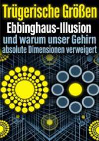 Tr&uuml;gerische Gr&ouml;&szlig;en : Ebbinghaus-Illusion und warum unser Gehirn absolute Dimensionen verweigert.DE