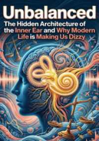 Unbalanced : The Hidden Architecture of the Inner Ear and Why Modern Life is Making Us Dizzy.DE