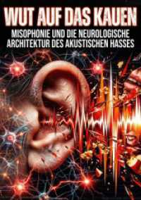 Wut auf das Kauen : Misophonie und die neurologische Architektur des akustischen Hasses.DE