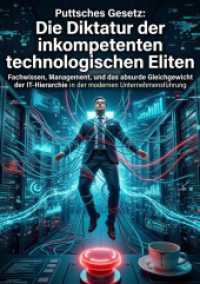 Puttsches Gesetz: Die Diktatur der inkompetenten technologischen Eliten : Fachwissen, Management, und das absurde Gleichgewicht der IT-Hierarchie in der modernen Unternehmensf&uuml;hrung.DE
