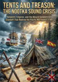 Tents and Treason: The Nootka Sound Crisis : Outposts, Empires, and the Absurd Geopolitical Standoff That Redrew the Pacific Northwest, 1789.DE