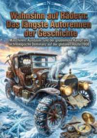 Wahnsinn auf R&auml;dern: Das l&auml;ngste Autorennen der Geschichte : Maschinen, Ausdauer, und der gnadenlose Kampf um technologische Dominanz auf der globalen Route, 1908.DE