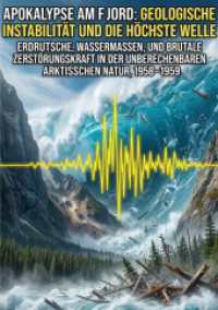Apokalypse am Fjord: Geologische Instabilit&auml;t und die H&ouml;chste Welle : Erdrutsche, Wassermassen, und brutale Zerst&ouml;rungskraft in der unberechenbaren arktischen Natur, 1958-1959.DE