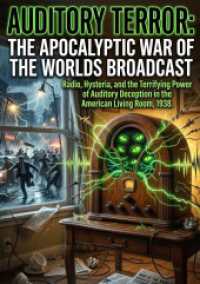 Auditory Terror: The Apocalyptic War of the Worlds Broadcast : Radio, Hysteria, and the Terrifying Power of Auditory Deception in the American Living Room, 1938.DE