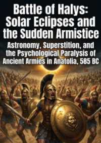Battle of Halys: Solar Eclipses and the Sudden Armistice : Astronomy, Superstition, and the Psychological Paralysis of Ancient Armies in Anatolia, 585 BC.DE