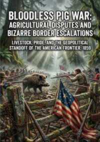 Bloodless Pig War: Agricultural Disputes and Bizarre Border Escalations : Livestock, Pride, and the Geopolitical Standoff of the American Frontier, 1859.DE