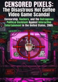 Censored Pixels: The Disastrous Hot Coffee Video Game Scandal : Censorship, Hackers, and the Outrageous Political Backlash Against Interactive Entertainment in the United States, 2005.DE