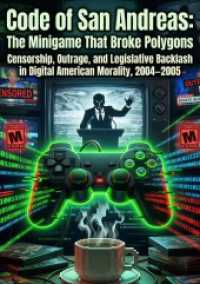 Code of San Andreas: The Minigame That Broke Polygons : Censorship, Outrage, and Legislative Backlash in Digital American Morality, 2004-2005.DE