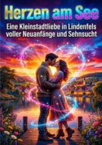 Herzen am See : Eine Kleinstadtliebe in Lindenfels voller Neuanf&auml;nge und Sehnsucht.DE