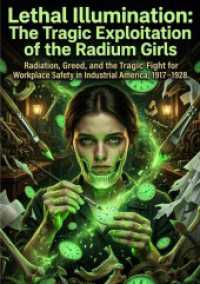 Lethal Illumination: The Tragic Exploitation of the Radium Girls : Radiation, Greed, and the Tragic Fight for Workplace Safety in Industrial America, 1917-1928.DE