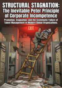 Structural Stagnation: The Inevitable Peter Principle of Corporate Incompetence : Promotion, Stagnation, and the Systematic Failure of Talent Management in Modern Global Organizations.DE