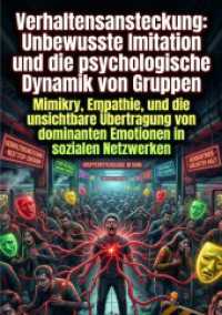 Verhaltensansteckung: Unbewusste Imitation und die psychologische Dynamik von Gruppen : Mimikry, Empathie, und die unsichtbare &Uuml;bertragung von dominanten Emotionen in sozialen Netzwerken.DE