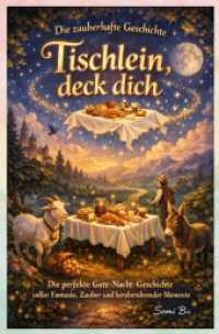 Die zauberhafte Geschichte: Tischlein, deck dich : Die perfekte Gute-Nacht-Geschichte voller Fantasie, Zauber und herzber&uuml;hrender Momente.DE