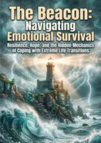 The Beacon: Navigating Emotional Survival : Resilience, Hope, and the Hidden Mechanics of Coping with Extreme Life Transitions.DE