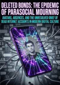 Deleted Bonds: The Epidemic of Parasocial Mourning : Avatars， Absences， and the Unresolved Grief of Dead Internet Accounts in Modern Digital Culture.DE