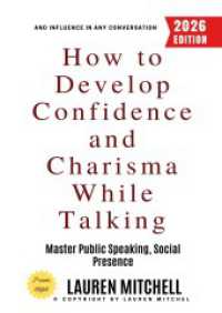 How to Develop Confidence and Charisma While Talking: : Master Public Speaking， Social Presence， and Influence in Any Conversation.DE