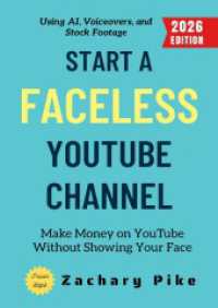 Start a Faceless YouTube Channel: : Make Money on YouTube Without Showing Your Face Using AI， Voiceovers， and Stock Footage.DE