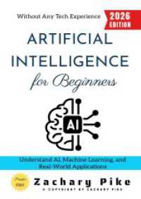 Artificial Intelligence for Beginners: : Understand AI， Machine Learning， and Real-World Applications Without Any Tech Experience.DE