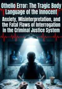 Othello Error: The Tragic Body Language of the Innocent : Anxiety, Misinterpretation, and the Fatal Flaws of Interrogation in the Criminal Justice System.DE