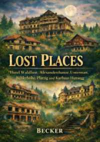 Lost Places I Hotel Waldlust， Alexanderchanze， Untermatt， Bühlerhöhe， Plättig und Kurhaus Hunsegg : Ruinen als Zeugen der Geschichte.DE