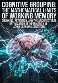 Cognitive Grouping: The Mathematical Limits of Working Memory : Chunking, Retention, and the Architectural Optimization of Information in Adult Learning Strategies.DE