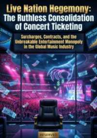 Live Nation Hegemony: The Ruthless Consolidation of Concert Ticketing : Surcharges， Contracts， and the Unbreakable Entertainment Monopoly in the Global Music Industry.DE