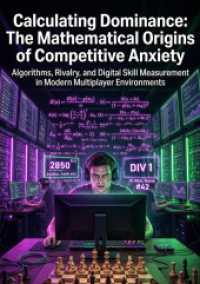 Calculating Dominance: The Mathematical Origins of Competitive Anxiety : Algorithms， Rivalry， and Digital Skill Measurement in Modern Multiplayer Environments.DE