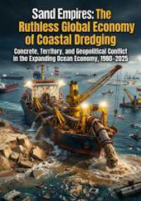 Sand Empires: The Ruthless Global Economy of Coastal Dredging : Concrete， Territory， and Geopolitical Conflict in the Expanding Ocean Economy， 1980-2025.DE