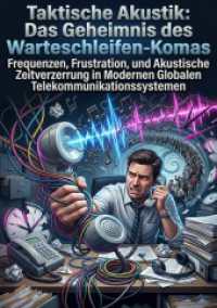 Taktische Akustik: Das Geheimnis des Warteschleifen-Komas : Frequenzen, Frustration, und Akustische Zeitverzerrung in Modernen Globalen Telekommunikationssystemen.DE