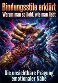 Bindungsstile erkl&auml;rt: Warum man so liebt, wie man liebt : Die unsichtbare Pr&auml;gung emotionaler N&auml;he.DE