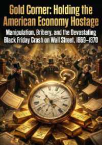 Gold Corner: Holding the American Economy Hostage : Manipulation, Bribery, and the Devastating Black Friday Crash on Wall Street, 1869-1870.DE