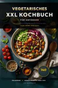 Vegetarisches XXL Kochbuch f&uuml;r Anf&auml;nger : 140 schnelle Rezepte. Lecker, gesund und ohne Fleisch - Das gro&szlig;e Rezeptbuch mit N&auml;hrwertangaben und Farbfotos f&uuml;r Anf&auml;nger und Fortgeschrittene.DE （2. Aufl.）