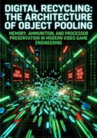 Digital Recycling: The Architecture of Object Pooling : Memory， Ammunition， and Processor Preservation in Modern Video Game Engineering.DE