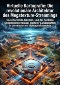 Virtuelle Kartografie: Die revolution&auml;re Architektur des Megatexture-Streamings : Speicherlimits, Kacheln, und die nahtlose Generierung endloser digitaler Landschaften in der modernen Videospielindustrie.DE
