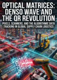 Optical Matrices: Denso Wave and the QR Revolution : Pixels, Scanners, and the Algorithmic Data Tracking in Global Supply Chain Logistics.DE