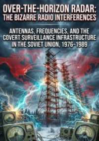 Over-The-Horizon Radar: The Bizarre Radio Interferences : Antennas, Frequencies, and the Covert Surveillance Infrastructure in the Soviet Union, 1976-1989.DE