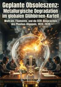 Geplante Obsoleszenz: Metallurgische Degradation im globalen Gl&uuml;hbirnen-Kartell : Wolfram, Filamente, und die B2B-Absprachen des Phoebus-Oligopols, 1924-1939.DE